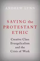 KNYGA Andrew Lynn Saving the Protestant Ethic