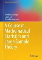 KNYGA Rabi Bhattacharya Course in Mathematical Statistics and Large Sample Theory