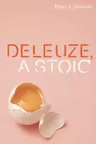 KNYGA Ryan J Johnson Deleuze, A Stoic