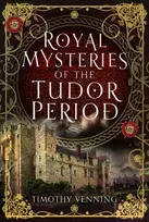 KNYGA Timothy Venning Royal Mysteries of the Tudor Period