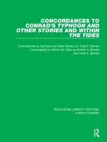 KNYGA Todd K Bender Concordances to Conrad's Typhoon and Other Stories and Within the Tides