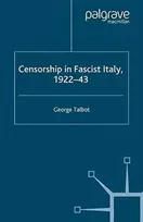 KNYGA G Talbot Censorship in Fascist Italy, 1922-43