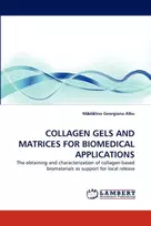 KNYGA M D Lina Georgiana Albu Collagen Gels and Matrices for Biomedical Applications
