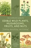 KNYGA Katie Letcher Lyle Complete Guide to Edible Wild Plants, Mushrooms, Fruits, and Nuts
