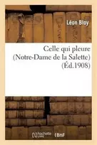 KNYGA Bloy L Celle Qui Pleure (Notre-Dame de la Salette)