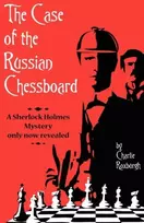 KNYGA Charlie Roxburgh The Case of the Russian Chessboard A Sherlock Holmes Mystery Only Now Revealed