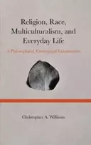 KNYGA Christopher A Williams Religion, Race, Multiculturalism, and Everyday Life