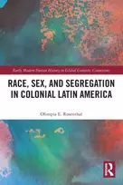 KNYGA Olimpia E Rosenthal Race, Sex, and Segregation in Colonial Latin America