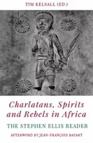 KNYGA Tim Kelsall Charlatans, Spirits and Rebels in Africa