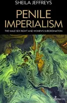 KNYGA Sheila Jeffreys Penile Imperialism: The Male Sex Right and Women's Subordination