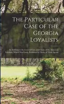 KNYGA Anonymous Particular Case of the Georgia Loyalists [microform]