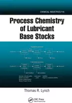 KNYGA Thomas R Lynch Process Chemistry of Lubricant Base Stocks