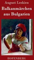 KNYGA August Leskien Balkanmarchen aus Bulgarien