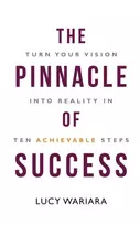 KNYGA Lucy Wariara Pinnacle of Success - Turn Your Vision into Reality in Ten Achievable Steps