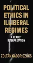 KNYGA Zoltan Gabor Szucs Political Ethics in Illiberal Regimes