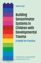 KNYGA Sarah Lloyd Building Sensorimotor Systems in Children with Developmental Trauma