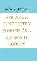 KNYGA Cecilia Ostiguin Aprende a Conocerte Y Conoceras a Quienes Te Rodean