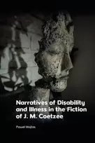 KNYGA Pawe322 Wojtas Narratives of Disability and Illness in the Fiction of J. M. Coetzee