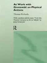 KNYGA Thomas Richards At Work with Grotowski on Physical Actions