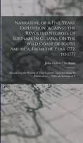 KNYGA John Gabriel Stedman Narrative, of a Five Years' Expedition, Against the Revolted Negroes of Surinam, in Guiana, On the Wild Coast of South America; From the Year 1772, to 1777