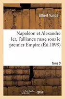 KNYGA Bookshop Napoleon Et Alexandre Ier, l'Alliance Russe Sous Le Premier Empire. Tome 3