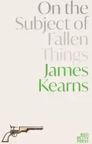 KNYGA James Kearns On the Subject of Fallen Things