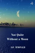 KNYGA Ian Mcdonald Not Quite Without a Moon