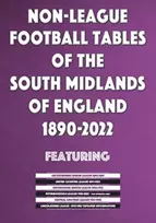 KNYGA Bookshop Non-League Football Tables of the South Midlands of England 1894-2022