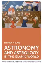 KNYGA Stephen P Blake Astronomy and Astrology in the Islamic World