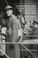 KNYGA Simon Topping Northern Ireland, the United States and the Second World War