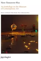 KNYGA Beatrice Von Bismarck Now-Tomorrow-Flux: An Anthology on the Museum of Contemporary Art