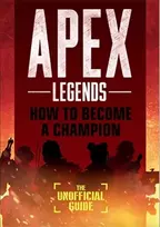 KNYGA Bookshop Apex Legends: How to Become A Champion (The Unofficial Guide)
