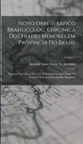 KNYGA Bookshop Novo Orbe Serafico Brasilico; Ou, Chronica Dos Frades Menores Da Provincia Do Brasil