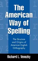 KNYGA United States) Venezky Richard L. (University of Delaware The American Way of Spelling