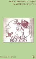 KNYGA Sherry D Engle New Women Dramatists in America, 1890-1920