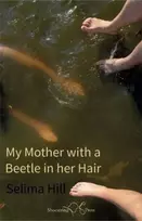 KNYGA Selima Hill My Mother with a Beetle in her Hair