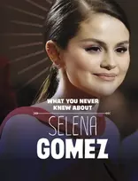 KNYGA Dolores Andral What You Never Knew About Selena Gomez