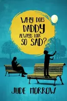 KNYGA Jude Morrow Why Does Daddy Always Look So Sad?