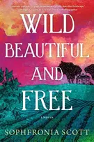 KNYGA Sophfronia Scott Wild, Beautiful, and Free