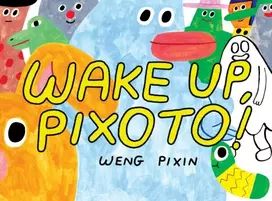 KNYGA Weng Pixin Wake Up, Pixoto!