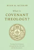 KNYGA Ryan M Mcgraw What Is Covenant Theology?