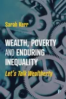 KNYGA Sarah Kerr Wealth, Poverty and Enduring Inequality