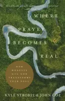 KNYGA Kyle Strobel Where Prayer Becomes Real – How Honesty with God Transforms Your Soul