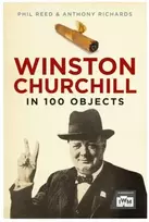 KNYGA Phil Reed Winston Churchill in 100 Objects