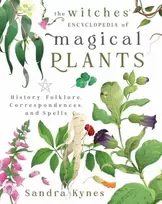 KNYGA Sandra Kynes Witches' Encyclopedia of Magical Plants