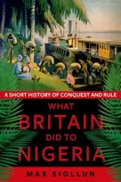 KNYGA Max Siollun What Britain Did to Nigeria