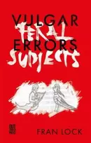 KNYGA Fran Lock Vulgar Errors / Feral Subjects