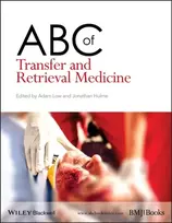 KNYGA Adam (Medical Emergency Response Incident Team (MERIT), UK; AMREF Flying Doctors, Kenya) Low ABC of Transfer and Retrieval Medicine