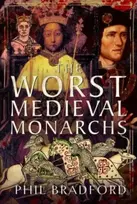KNYGA Phil Bradford Worst Medieval Monarchs