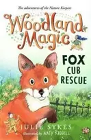KNYGA Julie Sykes Woodland Magic 1: Fox Cub Rescue
